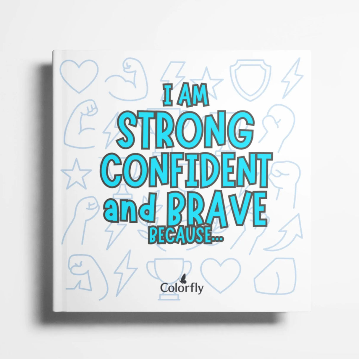 I Am Strong, Confident, and Brave Because… | Empowering Fill-in-the-Blank Activity Book for Kids