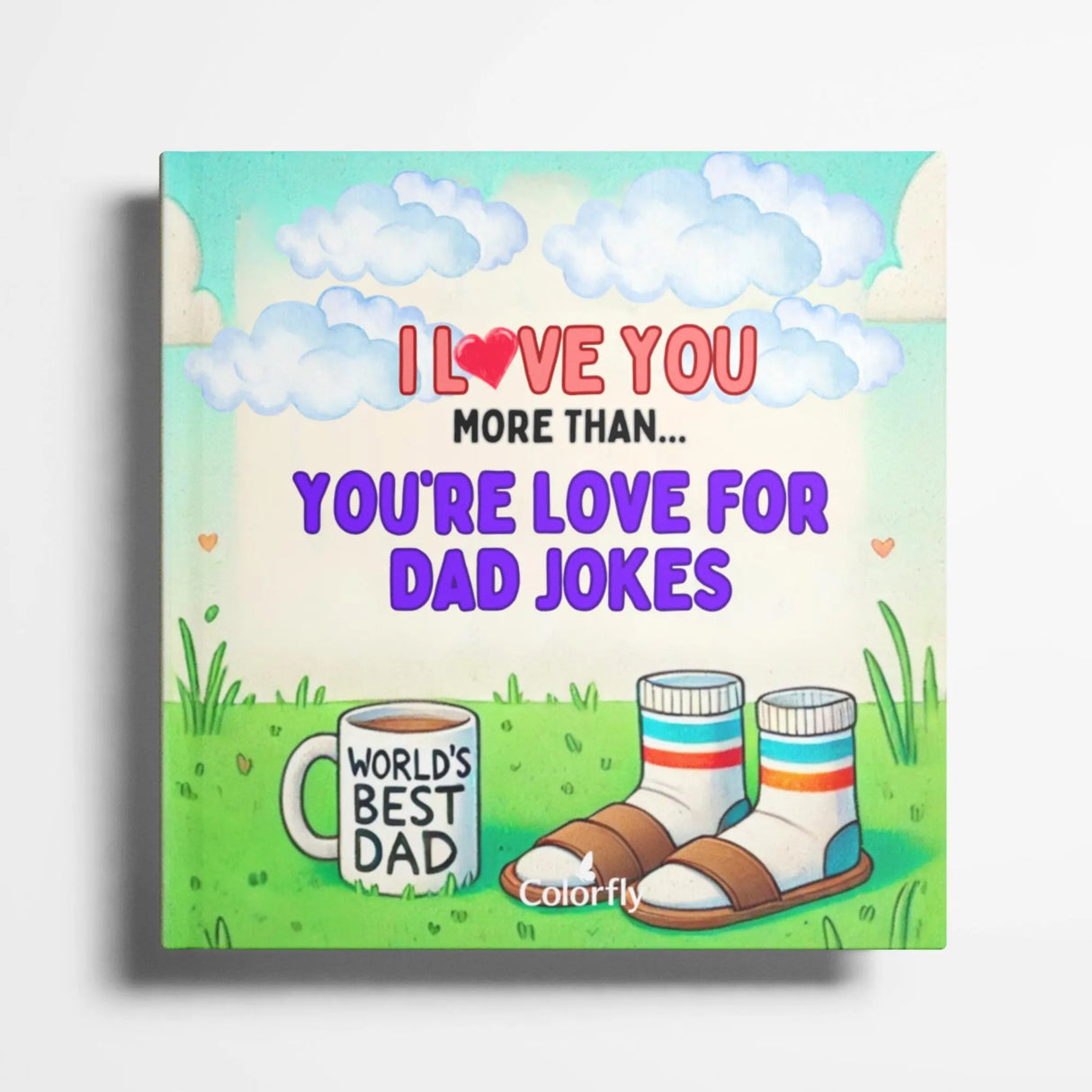 Dad I Love You More Than Your Love of Dad Jokes